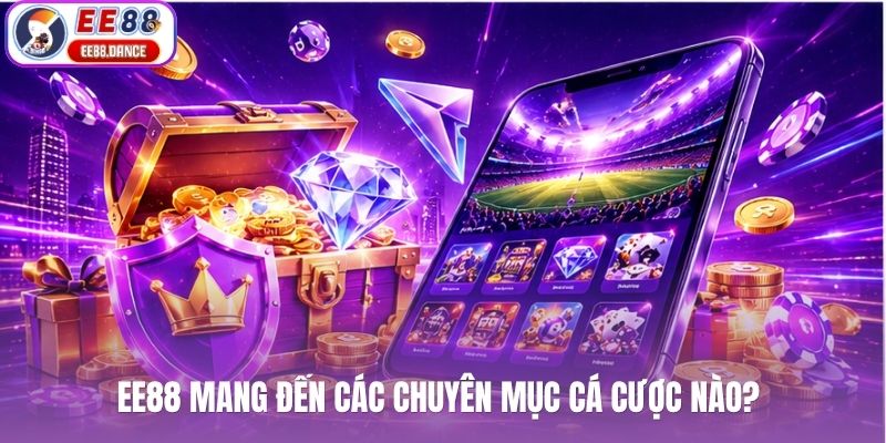 EE88 mang đến các chuyên mục cá cược nào?